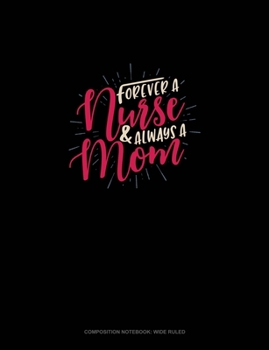 Paperback Forever A Nurse And Always A Mom: Composition Notebook: Wide Ruled Book