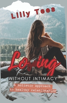 Paperback Loving without intimacy: A holistic approach to healthy relationships Book