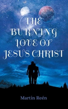 The Burning Love of Jesus Christ: Growing In Our Bridal Identity