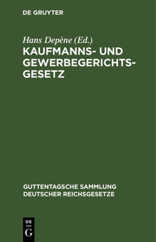 Hardcover Kaufmanns- Und Gewerbegerichtsgesetz: Nebst Schlichtungsordnung Nach Dem Stande Vom 1. August 1924. Nachtragsband Zu Nr. 112 Der Guttentagschen Sammlu [German] Book