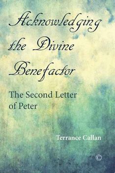 Paperback Acknowledging the Divine Benefactor: The Second Letter of Peter Book