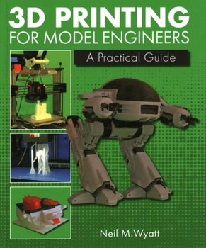 Hardcover 3D Printing for Model Engineers: A Practical Guide Book