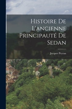 Paperback Histoire De L'ancienne Principauté De Sedan [French] Book