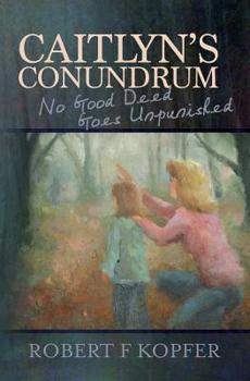 Paperback Caitlyn's Conundrum: No Good Deed Goes Unpunished Book