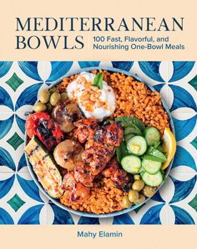 Hardcover Mediterranean Bowls: 100 Fast, Flavorful, and Nourishing One-Bowl Meals Book