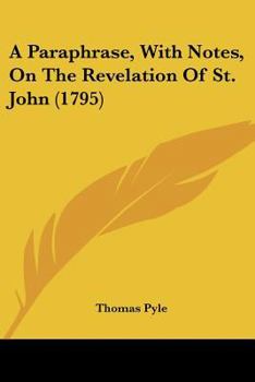 Paperback A Paraphrase, With Notes, On The Revelation Of St. John (1795) Book