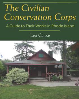 Paperback The Civilian Conservation Corps: A Guide to Their Works in Rhode Island Book