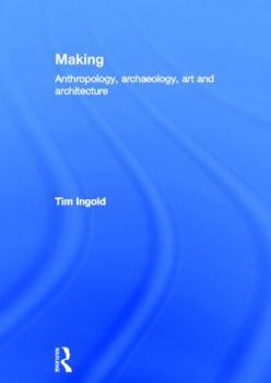 Hardcover Making: Anthropology, Archaeology, Art and Architecture Book