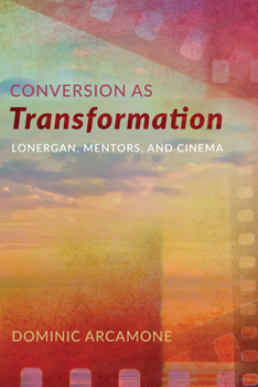 Hardcover Conversion as Transformation: Lonergan, Mentors, and Cinema Book