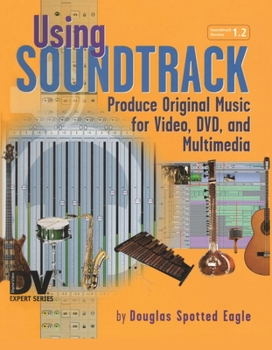 Hardcover Using Soundtrack: Produce Original Music for Video, DVD, and Multimedia Book