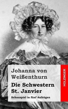 Paperback Die Schwestern St. Janvier: Schauspiel in fünf Aufzügen [German] Book