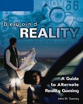 Paperback Beyond Reality: A Guide to Alternate Reality Gaming Book