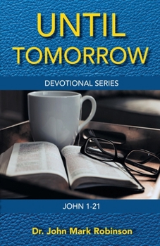 Paperback Until Tomorrow: Devotional Series - John 1-21 Book