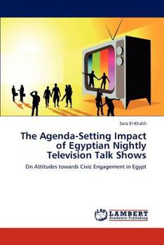 Paperback The Agenda-Setting Impact of Egyptian Nightly Television Talk Shows Book