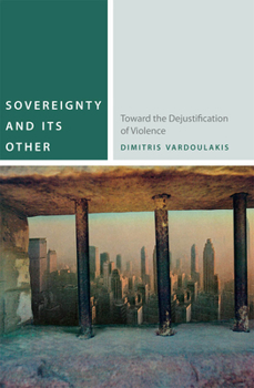 Paperback Sovereignty and Its Other: Toward the Dejustification of Violence Book