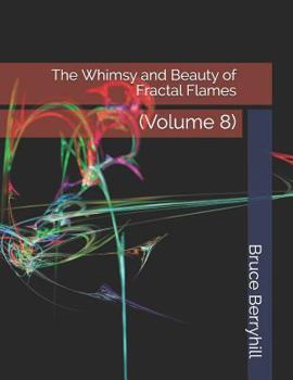 Paperback The Whimsy and Beauty of Fractal Flames: (Volume 8) Book