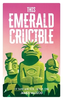 Paperback Of Sand and Soil (Book One): This Emerald Crucible Book