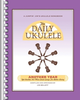 Paperback The Daily Ukulele - Another Year: Yet Another 365 More Great Songs for Better Living Book