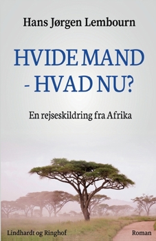 Paperback Hvide mand - hvad nu? En rejseskildring fra Afrika [Danish] Book