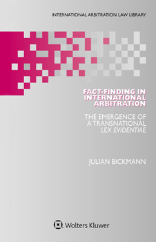Hardcover Fact-Finding in International Arbitration: The Emergence of a Transnational Lex Evidentiae Book