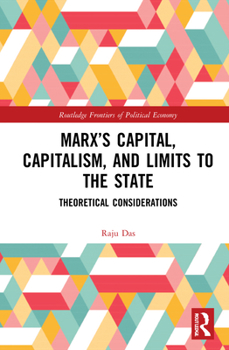 Hardcover Marx's Capital, Capitalism and Limits to the State: Theoretical Considerations Book