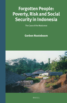 Hardcover Forgotten People: Poverty, Risk and Social Security in Indonesia: The Case of the Madurese Book