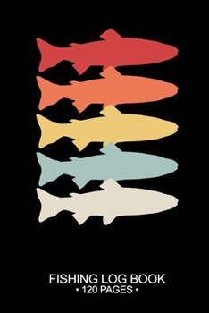 Fishing Log Book 120 Pages: Cool Freshwater Game Fish Saltwater Fly Fishes Journal Composition Notebook Notes Day Planner Notepad