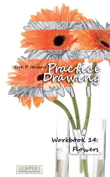Paperback Practice Drawing - Workbook 14: Flowers Book