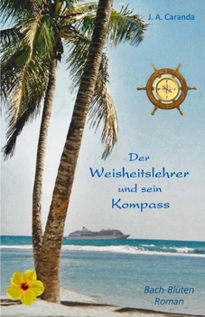 Paperback Der Weisheitslehrer und sein Kompass: eine Reise zur Selbsterkenntnis [German] Book