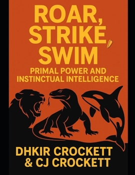 Paperback Roar, Strike, Swim: Primal Power and Instinctual Intelligence Book