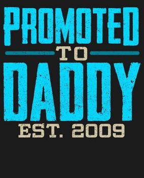 Paperback Promoted To Daddy Est 2009: College Ruled Composition Notebook Book