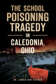 Paperback The School Poisoning Tragedy in Caledonia, Ohio Book