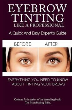 Paperback Eyebrow Tinting Like a Professional: A Quick and Easy Experts Guide Book