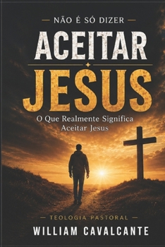 Paperback Aceitar Jesus: O Que Realmente Significa Aceitar Jesus [Portuguese] Book