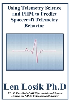 Paperback Using Telemetry Science and PHM to Predict Spacecraft Telemetry Behavior Book