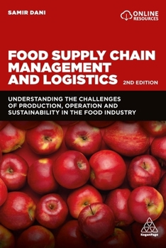 Hardcover Food Supply Chain Management and Logistics: Understanding the Challenges of Production, Operation and Sustainability in the Food Industry Book