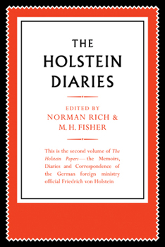 The Holstein Papers: The Memoirs, Diaries and Correspondence of Friedrich Von Holstein 1837 1909 - Book  of the Holstein Papers