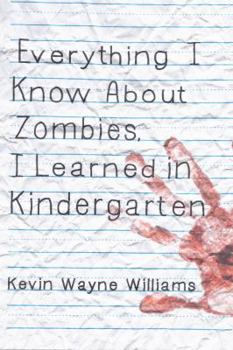 Paperback Everything I Know about Zombies, I Learned in Kindergarten Book