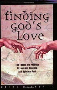 Paperback Finding God's Love: The Theory and Practice of Love and Devotion as a Spiritual Path Book