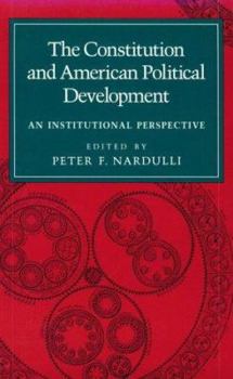 Paperback The Constitution and American Political Development: An Institutional Perspective Book