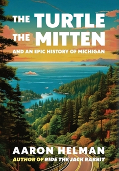 Hardcover The Turtle, The Mitten, and An Epic History of Michigan Book