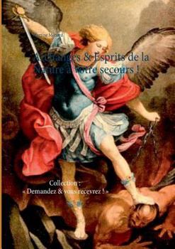 Paperback Archanges & Esprits de la Nature à votre secours !: Collection: Demandez & vous recevrez ! [French] Book
