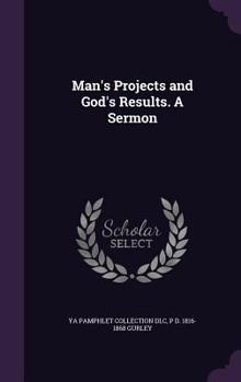 Hardcover Man's Projects and God's Results. A Sermon Book