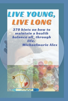 Paperback Live Young, Live Long: 370 health Hints for effective, healthy Lifestyle Book