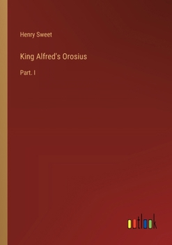 Paperback King Alfred's Orosius: Part. I Book