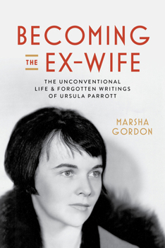 Paperback Becoming the Ex-Wife: The Unconventional Life and Forgotten Writings of Ursula Parrott Book