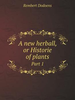 Paperback A new herball, or Historie of plants Part 1 Book
