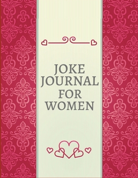 JOKE JOURNAL FOR WOMEN: write down a cool joke or a funny joke that you heard somewhere before. Funny Gag Gift, Humor Notebook, Joke Journal, funny journal Gift (Laugh-Out-Loud Journal)