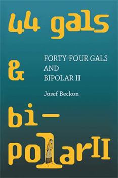 Paperback Forty-Four Gals and Bipolar Ii Book
