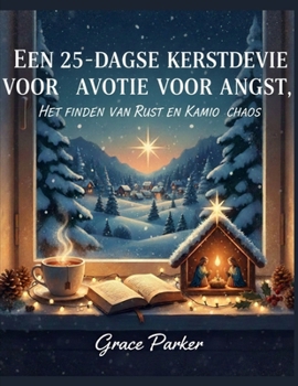 Paperback Een 25-Daagse Kerstdevotie Voor Angst, Het Vinden Van Rust En Kalmte in de Chaos [Dutch] Book
